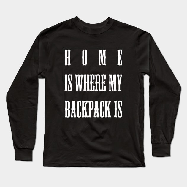 Home Is Where My Backpack Is Long Sleeve T-Shirt by lmohib